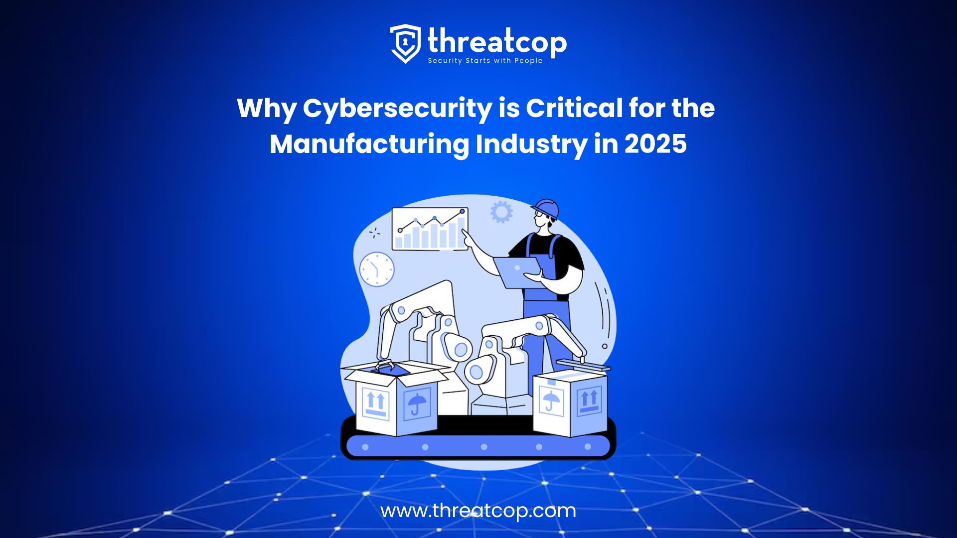 Why Cybersecurity in Manufacturing Is Critical for the Industry in 2025