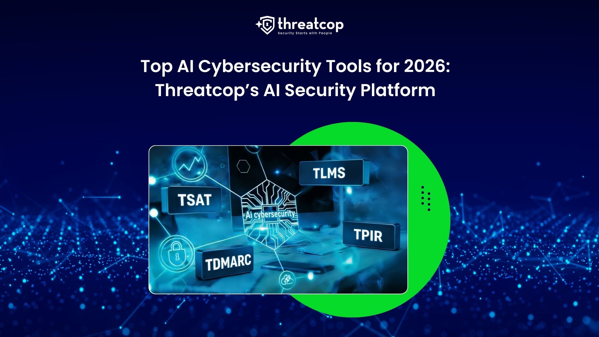 Best AI Cybersecurity Tools for 2026: Threatcop AI Platform