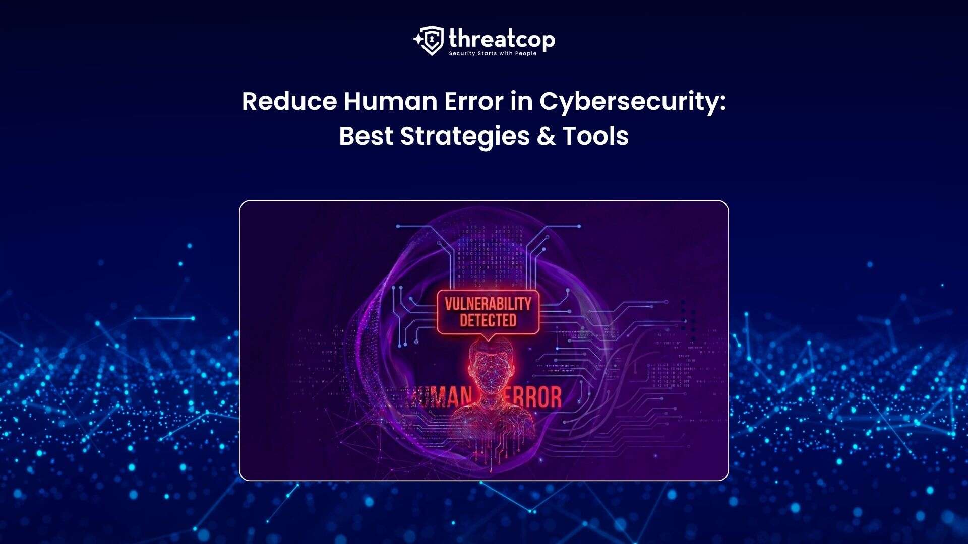 How to Reduce Human Error in Cybersecurity: The 2026 Guide